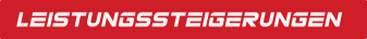 LEISTUNGSSTEIGERUNGEN